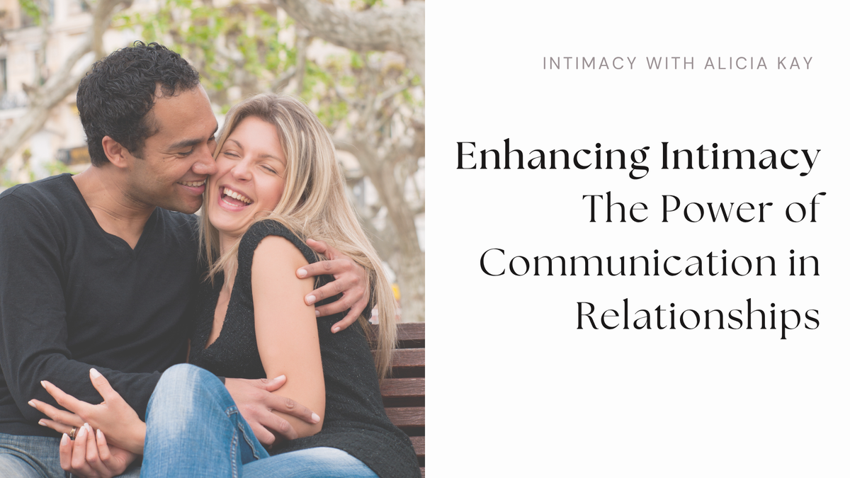 Enhancing Intimacy: The Power of Communication in Relationships
