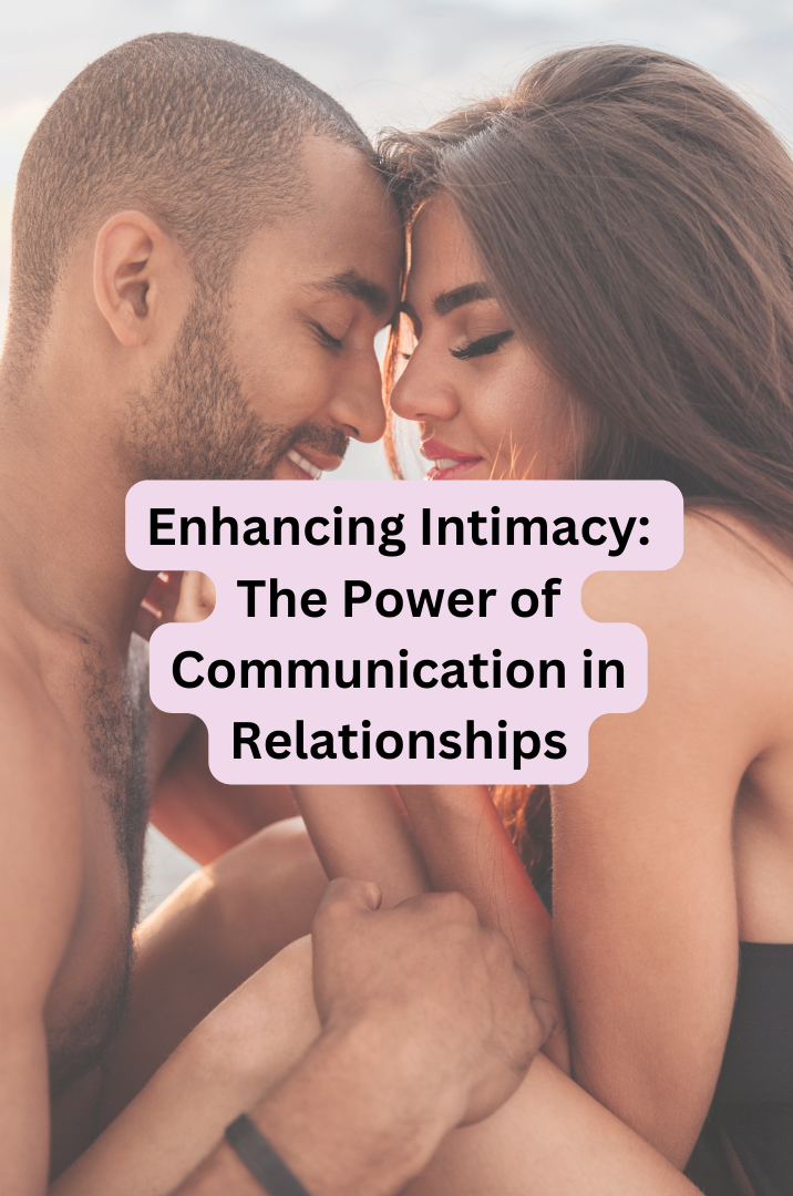 Enhancing Intimacy: The Power of Communication in Relationships