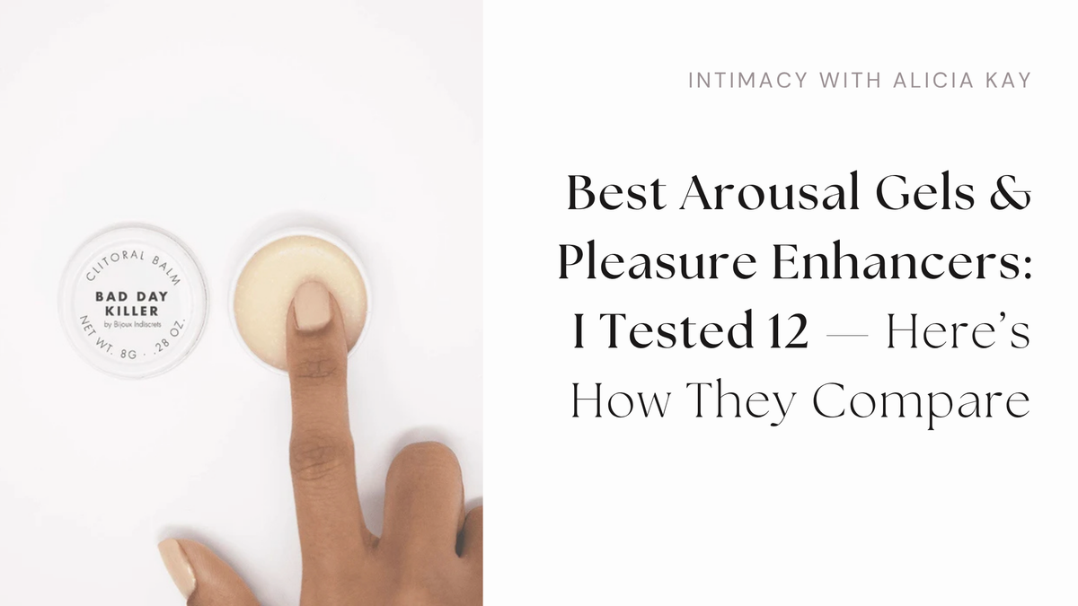 Best Arousal Gels & Pleasure Enhancers: I Tested 12 — Here’s How They Compare
